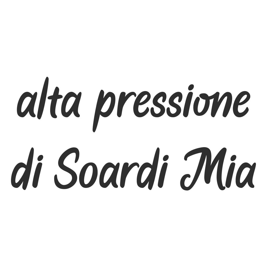ALTA PRESSIONE DI SOARDI MIA